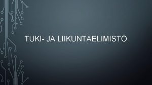 TUKI JA LIIKUNTAELIMIST YLEIST v Luusto on ihmisen