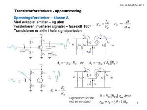 Rev Lindem 25 feb 2014 Transistorforsterkere oppsummering Spenningsforsterker