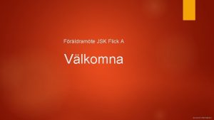 Frldramte JSK Flick A Vlkomna General Information Agenda