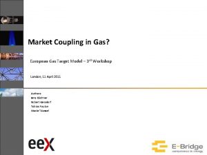 Market Coupling in Gas European Gas Target Model