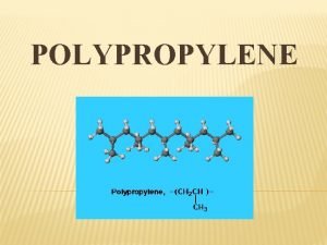 POLYPROPYLENE PRESENTATION BY Weerawat hatthaphonphaisankul 5310755300 Kantapat navanugraha