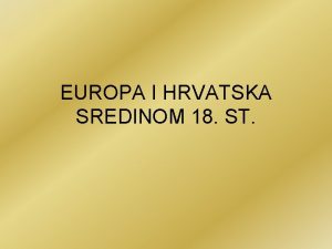 EUROPA I HRVATSKA SREDINOM 18 ST EUROPSKE DRAVE