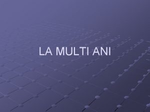 LA MULTI ANI Mixul de marketing P P