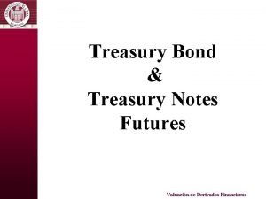 Treasury Bond Treasury Notes Futures Valuacin de Derivados Treasury Bond Treasury Notes Futures Valuacin de Derivados