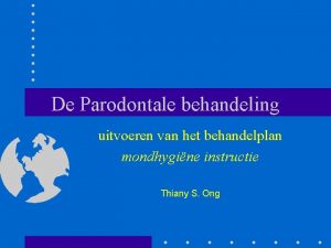 De Parodontale behandeling uitvoeren van het behandelplan mondhygine