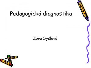 Pedagogick diagnostika Zora Syslov Poadavky ke zkouce Zkouka
