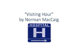 Visiting Hour by Norman Mac Caig Stanza One