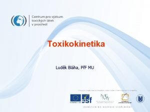 Toxikokinetika Ludk Blha PF MU Co by si