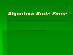 Algoritma Brute Force Definisi Brute Force Brute force