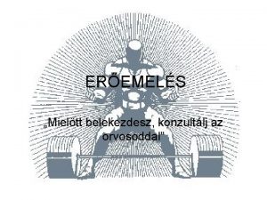 EREMELS Mieltt belekezdesz konzultlj az orvosoddal Az eremels