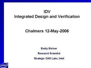 IDV Integrated Design and Verification Chalmers 12 May2006