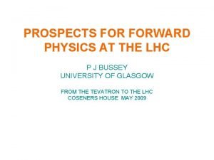PROSPECTS FORWARD PHYSICS AT THE LHC P J