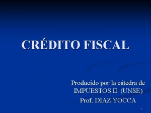 CRDITO FISCAL Producido por la ctedra de IMPUESTOS