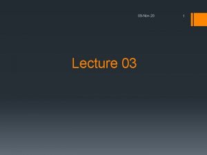 09 Nov20 Lecture 03 1 09 Nov20 The
