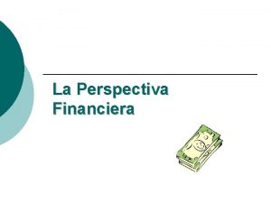 La Perspectiva Financiera Arquitecturas del mapa INSTITUCIONES CON