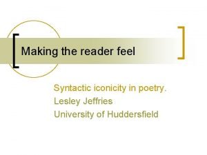 Making the reader feel Syntactic iconicity in poetry