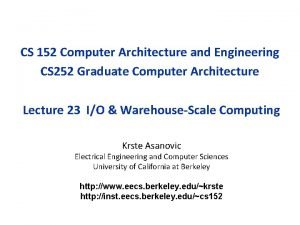 CS 152 Computer Architecture and Engineering CS 252