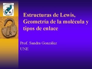 Estructuras de Lewis Geometra de la molcula y