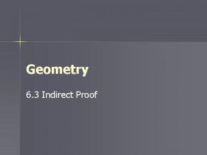 Geometry 6 3 Indirect Proof Indirect Proofs Up