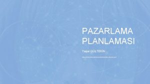 PAZARLAMA PLANLAMASI Yaar GLTEKN http www freepowerpointtemplatesdesign com