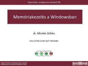 Opercis rendszerek vimia 219 Memriakezels a Windowsban dr