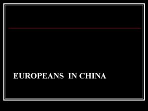 EUROPEANS IN CHINA EQ n How did Great