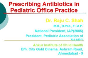 Prescribing Antibiotics in Pediatric Office Practice Dr Raju
