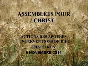 ASSEMBLES POUR CHRIST ACTIONS DES APTRES INTERVENTIONS DE