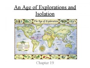 Chapter 19 an age of explorations and isolation
