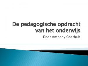 Pedagogische opdracht onderwijs Pedagogische opdracht onderwijs