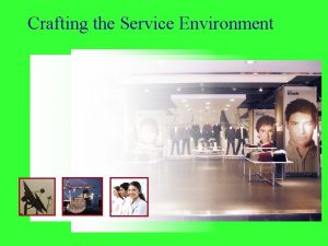 Crafting the service environment