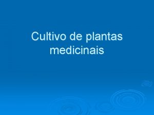 Cultivo de plantas medicinais Introduo At dcada de