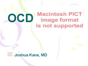 OCD Joshua Kane MD What is OCD DSMIV