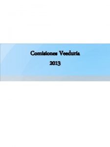Comisiones Veedura 2013 Comisin de Veedura Ministerio de