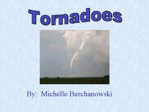Tornado nicknames