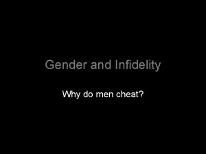 Gender and Infidelity Why do men cheat Depends