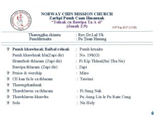 NORWAY CHIN MISSION CHURCH Zarhpi Pumh Caan Hmannak