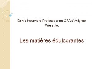 Denis Hauchard Professeur au CFA dAvignon Prsente Les