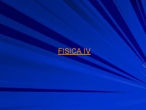 FISICA IV LAVORO ED ENERGIA I concetti di