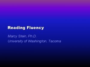 Reading Fluency Marcy Stein Ph D University of