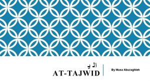 ATTAJWID By Musa Abuzaghleh ASSIFAAT Assifaat are the