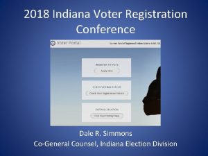 2018 Indiana Voter Registration Conference Dale R Simmons