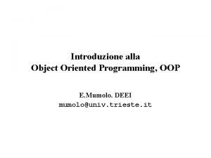 Introduzione alla Object Oriented Programming OOP E Mumolo