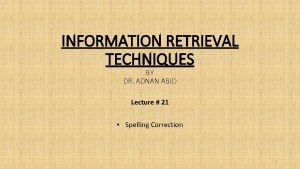 INFORMATION RETRIEVAL TECHNIQUES BY DR ADNAN ABID Lecture