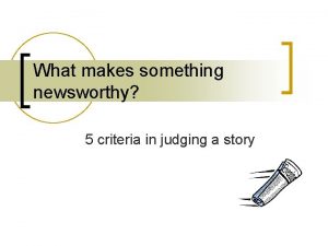 What makes something newsworthy