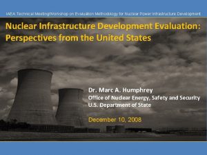 IAEA Technical MeetingWorkshop on Evaluation Methodology for Nuclear