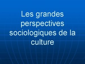 Les grandes perspectives sociologiques de la culture Fonctionnalisme