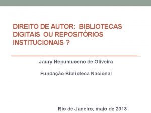 DIREITO DE AUTOR BIBLIOTECAS DIGITAIS OU REPOSITRIOS INSTITUCIONAIS
