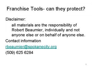 Franchise Tools can they protect Disclaimer all materials