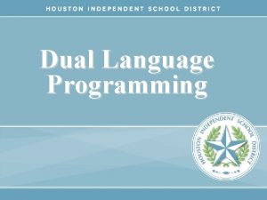 Dual Language Programming HISD Becoming Great All Over